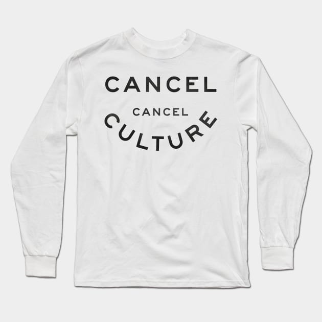 Cancel Cancel Culture Long Sleeve T-Shirt by chillstudio